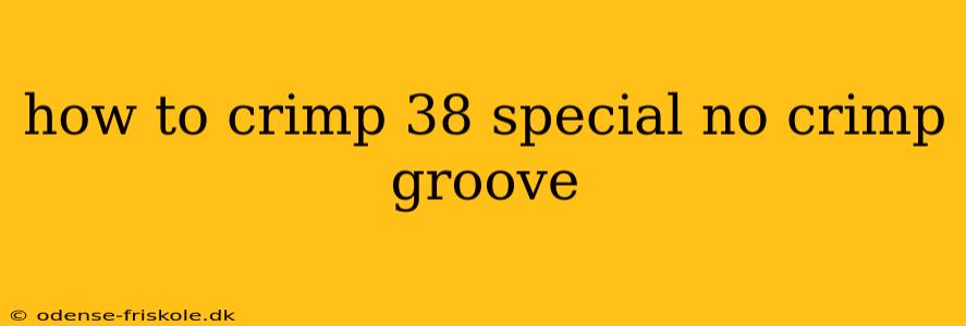 how to crimp 38 special no crimp groove