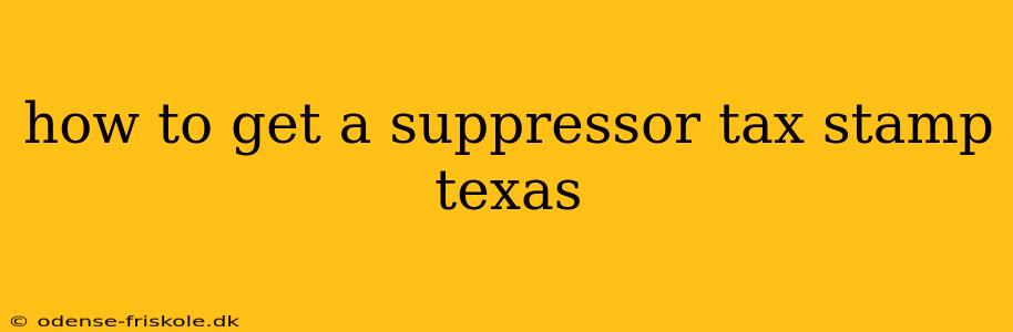 how to get a suppressor tax stamp texas