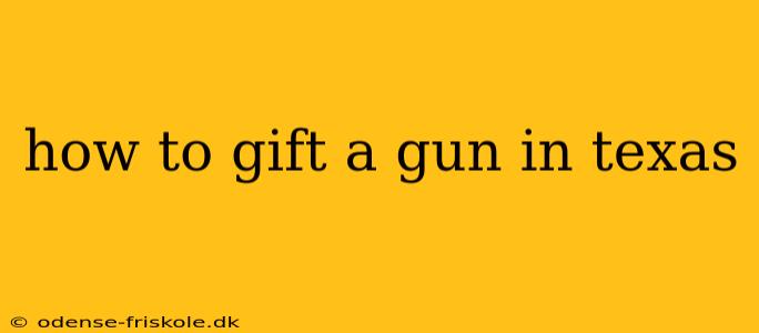 how to gift a gun in texas