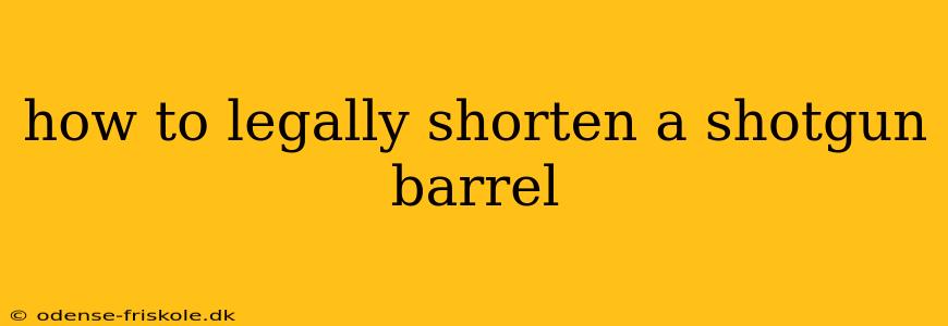 how to legally shorten a shotgun barrel