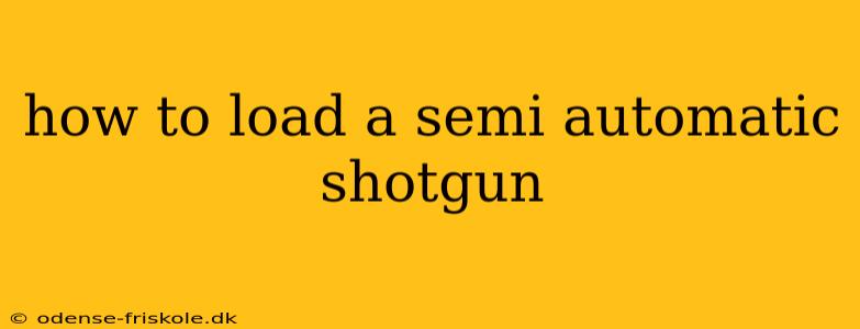 how to load a semi automatic shotgun