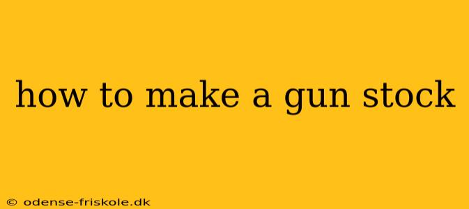 how to make a gun stock