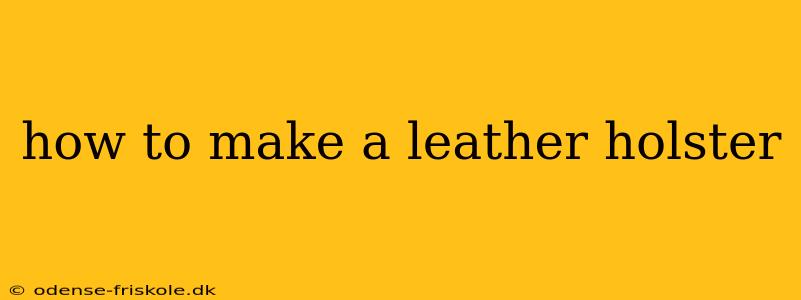 how to make a leather holster