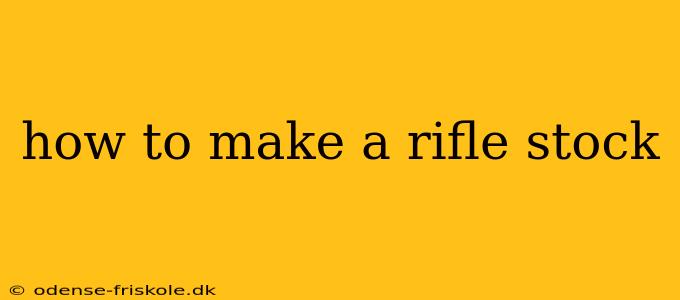 how to make a rifle stock