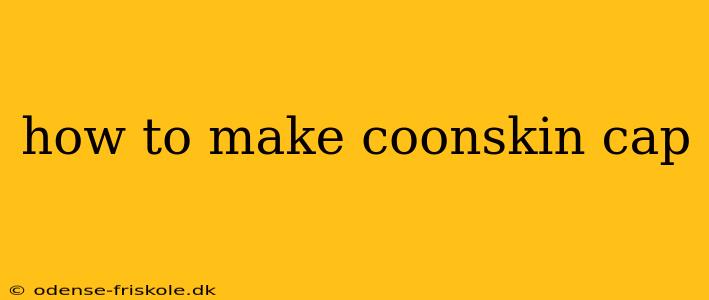 how to make coonskin cap