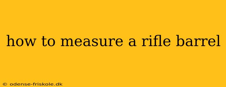 how to measure a rifle barrel