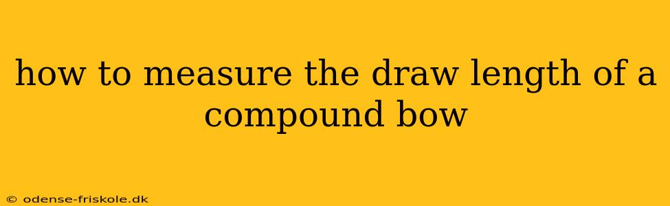 how to measure the draw length of a compound bow