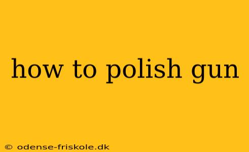 how to polish gun