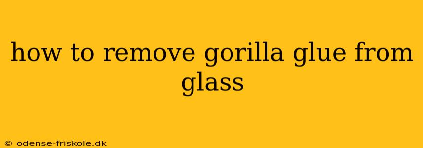 how to remove gorilla glue from glass