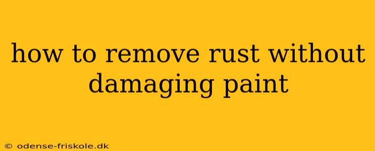 how to remove rust without damaging paint