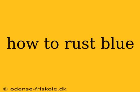 how to rust blue