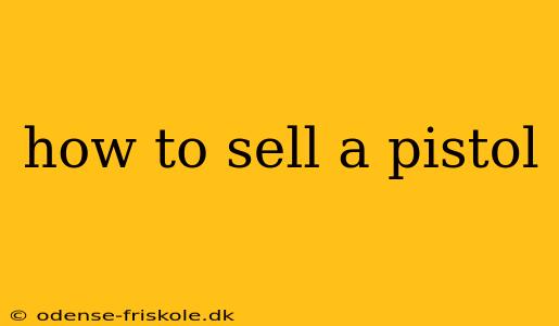 how to sell a pistol