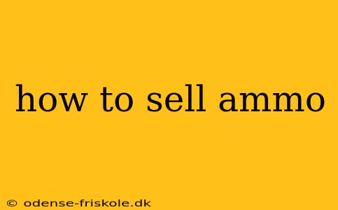 how to sell ammo