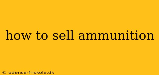 how to sell ammunition