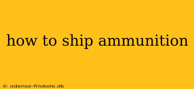 how to ship ammunition