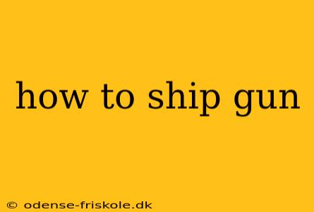 how to ship gun