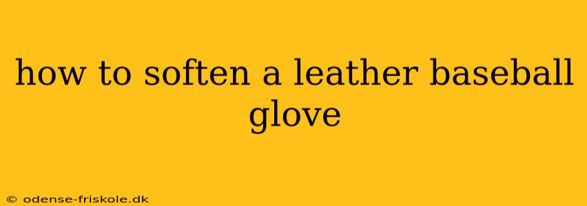 how to soften a leather baseball glove