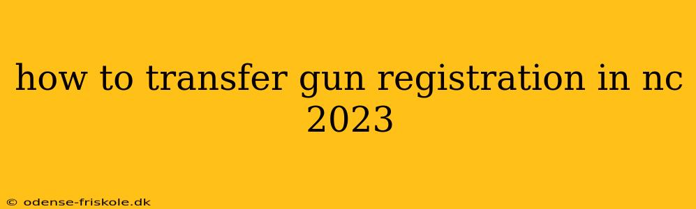 how to transfer gun registration in nc 2023