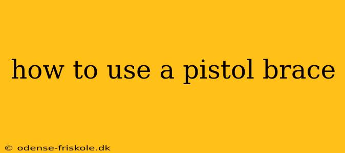 how to use a pistol brace