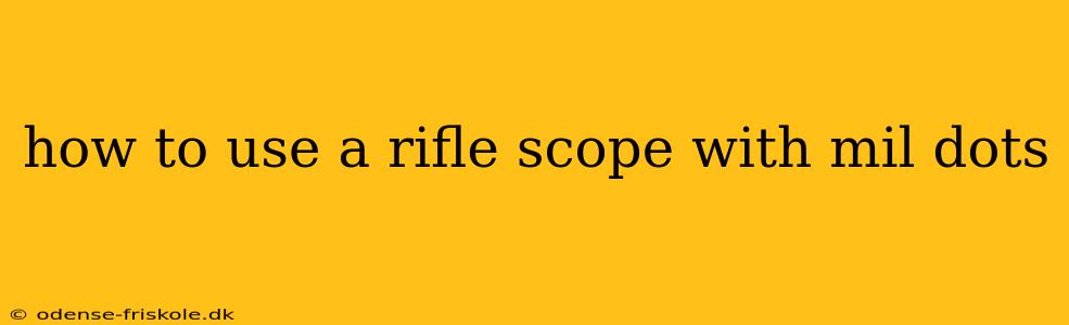 how to use a rifle scope with mil dots