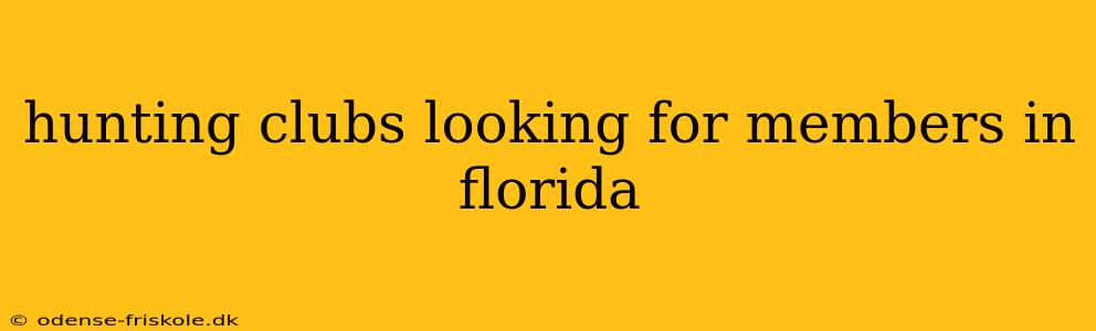 hunting clubs looking for members in florida