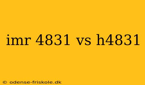 imr 4831 vs h4831