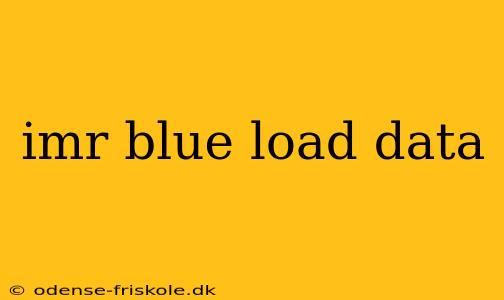 imr blue load data