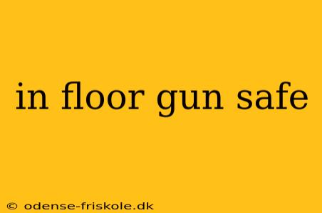 in floor gun safe