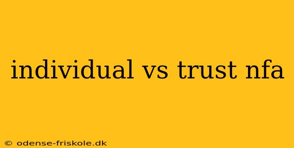 individual vs trust nfa