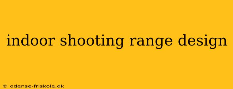 indoor shooting range design