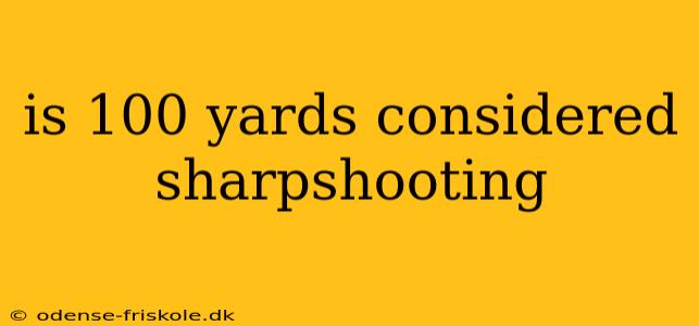 is 100 yards considered sharpshooting