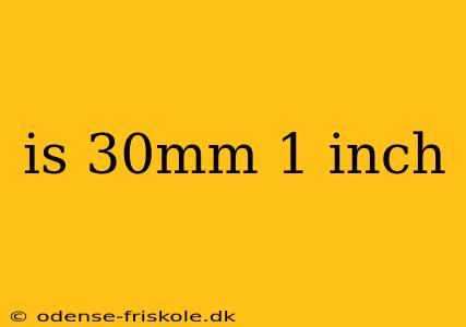 is 30mm 1 inch