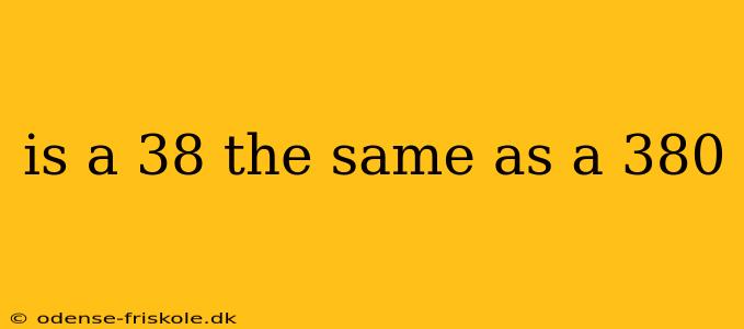 is a 38 the same as a 380