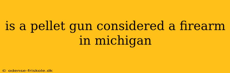 is a pellet gun considered a firearm in michigan