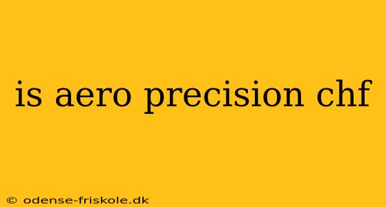 is aero precision chf