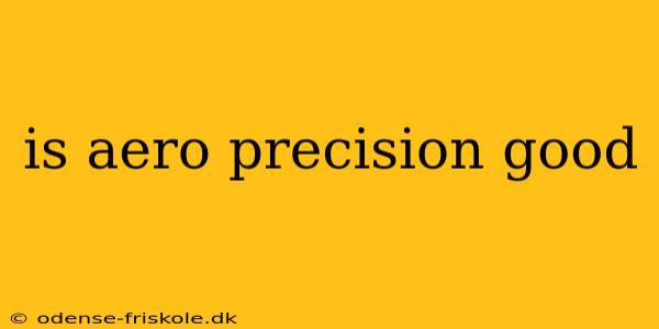 is aero precision good