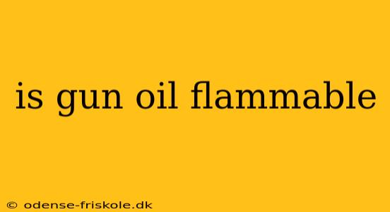 is gun oil flammable