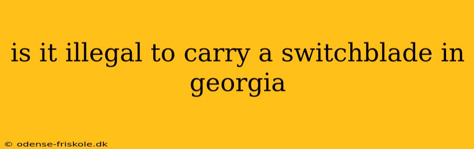 is it illegal to carry a switchblade in georgia