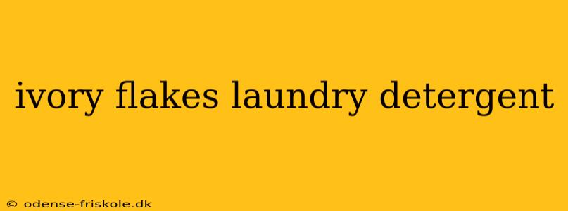 ivory flakes laundry detergent