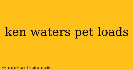 ken waters pet loads