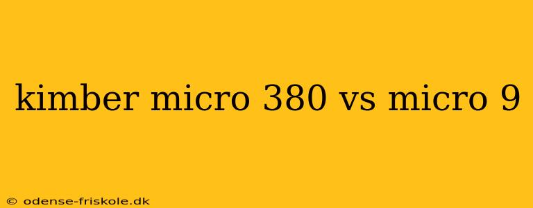 kimber micro 380 vs micro 9