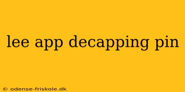 lee app decapping pin