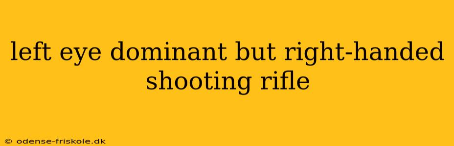 left eye dominant but right-handed shooting rifle