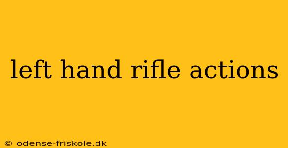 left hand rifle actions