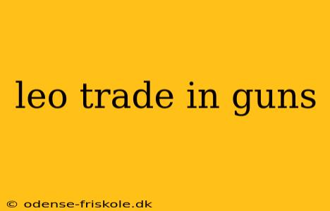 leo trade in guns