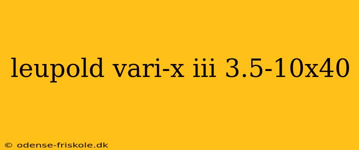 leupold vari-x iii 3.5-10x40