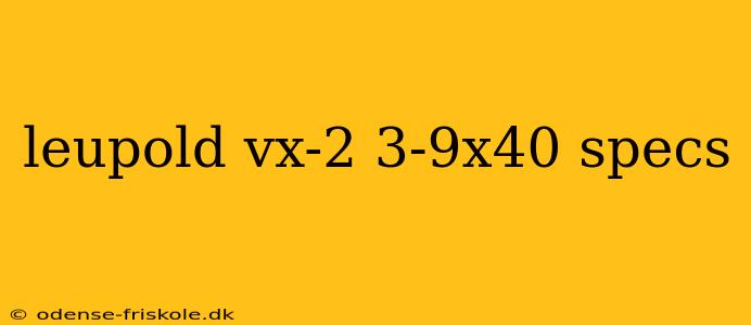 leupold vx-2 3-9x40 specs