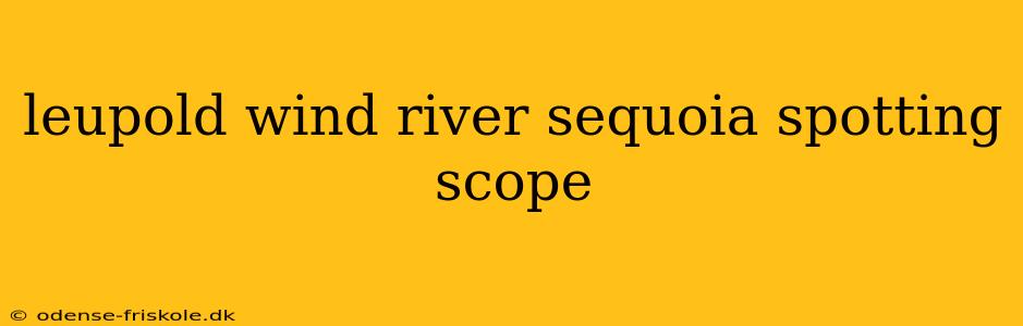 leupold wind river sequoia spotting scope