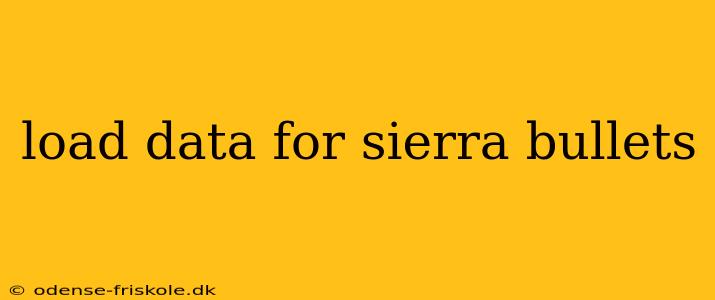 load data for sierra bullets