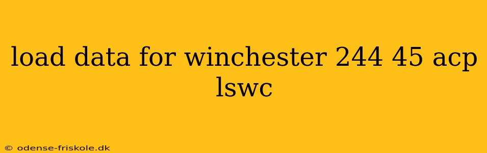 load data for winchester 244 45 acp lswc